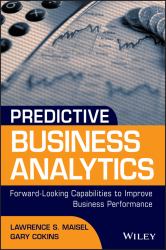 Predictive Business Analytics : Forward Looking Capabilities to Improve Business Performance