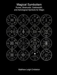 Magical Symbolism : Runes, Bindrunes, Galdrastafir, and Astrological Symbols for Magic