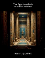 The Egyptian Gods : An Illustrated Introduction