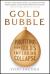 Gold Bubble : Profiting from Gold's Impending Collapse