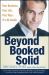 Beyond Booked Solid : Your Business, Your Life, Your Way--It's All Inside