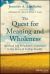 The Quest for Meaning and Wholeness : Spiritual and Religious Connections in the Lives of College Faculty The Quest for Meaning and Wholeness : Spiritual and Religious Connections in the Lives of College Faculty