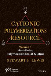 Cationic Polymerizations Guide, Volume 1 : Non-Living Polymerization of Olefins