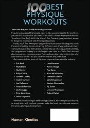 100 Best Physique Workouts : Transform Your Body with the World's Top Trainers