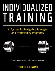 Individualized Training : A System for Designing Strength and Hypertrophy Programs