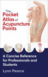 The Pocket Atlas of Acupuncture Points : A Concise Reference for Professionals and Students