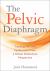 The Pelvic Diaphragm : Treating Pain and Dysfunction from a Global Anatomical Perspective