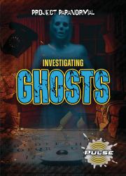 Investigating Ghosts
