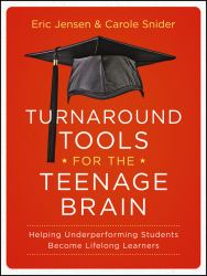 Turnaround Tools for the Teenage Brain : Helping Underperforming Students Become Lifelong Learners
