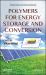 Polymers for Energy Storage and Conversion