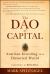 The Dao of Capital : Austrian Investing in a Distorted World