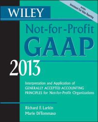 Wiley Not-For-Profit GAAP 2013 : Interpretation and Application of Generally Accepted Accounting Principles