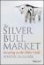 The Silver Bull Market : Investing in the Other Gold
