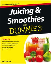 Juicing and Smoothies for Dummies®
