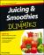 Juicing and Smoothies For Dummies Juicing and Smoothies For Dummies