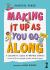 Making It up As You Go Along : A Children's Guide to Writing Stories Making It up As You Go Along : A Children's Guide to Writing Stories