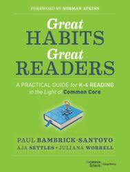 Great Habits, Great Readers: A Practical Guide for K-4 Reading in the Light of Common Core
