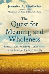 Quest for Meaning and Wholeness: Spiritual and Religious Connections in the Lives of College Faculty