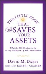 The Little Book That Still Saves Your Assets : What the Rich Continue to Do to Stay Wealthy in up and down Markets