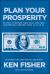 Plan Your Prosperity : The Only Retirement Guide You'll Ever Need, Starting Now--Whether You're 22, 52 Or 82