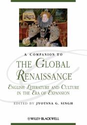 A Companion to the Global Renaissance : English Literature and Culture in the Era of Expansion
