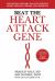 Beat the Heart Attack Gene : The Revolutionary Plan to Prevent Heart Disease, Stroke, and Diabetes Beat the Heart Attack Gene : The Revolutionary Plan to Prevent Heart Disease, Stroke, and Diabetes