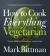 How to Cook Everything Vegetarian : Completely Revised Tenth Anniversary Edition