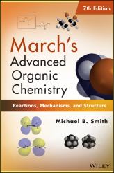 March′s Advanced Organic Chemistry : Reactions, Mechanisms, and Structure