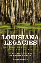 Louisiana Legacies : Readings in the History of the Pelican State