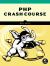 PHP Crash Course : The Complete, Modern, Hands-On Guide