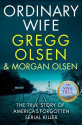 Ordinary Wife : The True Story of America's Forgotten Serial Killer