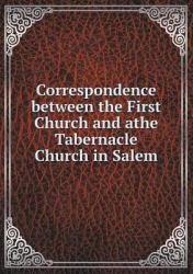 Correspondence Between the First Church and Athe Tabernacle Church in Salem