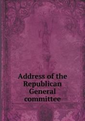 Address of the Republican General Committee