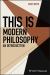 This Is Modern Philosophy : An Introduction This Is Modern Philosophy : An Introduction