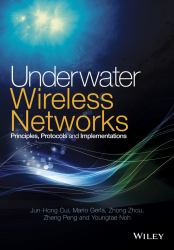 Underwater Wireless Networks : Principles, Protocols and Implementations