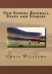 Old School Baseball Stats and Stories