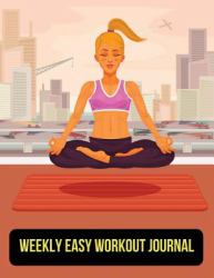 Weekly Easy Workout Journal : Exercise Tracker Book with Calendar 2018-2019 Weekly Workout Planner ,Workout Goal , Workout Journal Notebook Workbook Size 8. 5x11 Inches Extra Large Made in USA