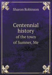 Centennial History of the Town of Sumner, Me