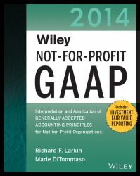 Wiley Not-For-Profit GAAP 2014 : Interpretation and Application of Generally Accepted Accounting Principles