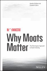 Why Moats Matter : The Morningstar Approach to Stock Investing