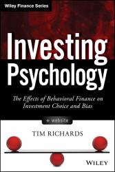 Investing Psychology : The Effects of Behavioral Finance on Investment Choice and Bias