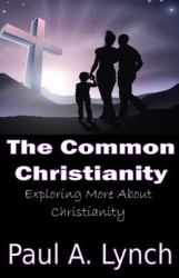 The Common Christianity: Exploring More about Christianity