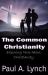 The Common Christianity: Exploring More about Christianity