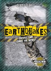 Earthquakes : Shocks That Shake the World