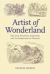 Artist of Wonderland : The Life, Political Cartoons, and Illustrations of Tenniel