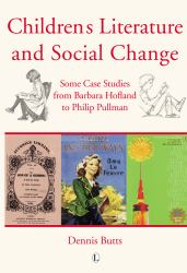 Children's Literature and Social Change : Some Case Studies from Barbara Hofland to Philip Pullman