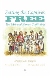 Setting the Captives Free : The Bible and Human Trafficking