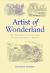Artist of Wonderland : The Life, Political Cartoons, and Illustrations of Tenniel