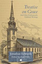 Treatise on Grace : And Other Posthumously Published Writings