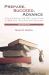 Prepare, Succeed, Advance : A Guidebook for Getting a PhD in Biblical Studies and Beyond Prepare, Succeed, Advance : A Guidebook for Getting a PhD in Biblical Studies and Beyond